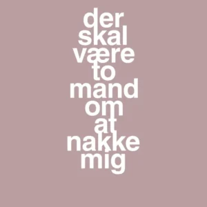 plakat: der skal være to mand om at nakke mig - portable rose 60