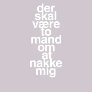 plakat: der skal være to mand om at nakke mig - dusty lilac 60