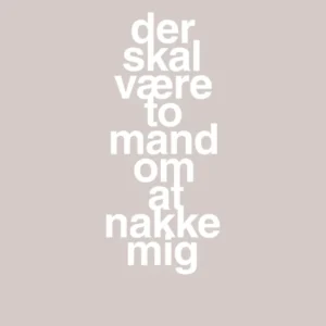plakat: der skal være to mand om at nakke mig - broken taupe 60