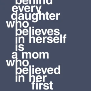 plakat: behind every daughter who believes herself is mom who believed her first - petrol 60