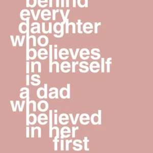 plakat: behind every daughter who believes herself is dad who believed her first - bubble shell 60