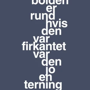 plakat: bolden er rund hvis den var firkantet var den jo en terning - petrol 60