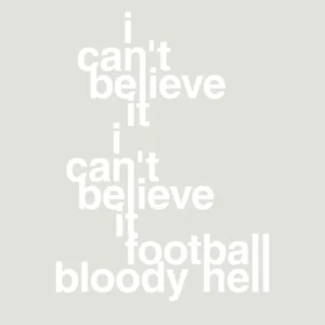 plakat: i can't believe it i can't believe it football bloody hell - painters white 60