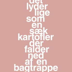 plakat: det lyder lige som en sæk kartofler der falder ned af en bagtrappe - bubble shell 60