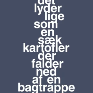 plakat: det lyder lige som en sæk kartofler der falder ned af en bagtrappe - petrol 60