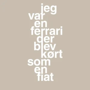 plakat: jeg var en ferrari der blev kørt som en fiat - creamy mushroom 60