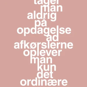 plakat: tager man aldrig på opdagelse ad afkørslerne oplever man kun det ordinære - bubble shell 60
