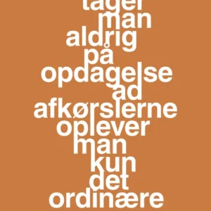 plakat: tager man aldrig på opdagelse ad afkørslerne oplever man kun det ordinære - rumba amber 60