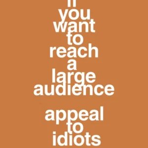 plakat: if you want to reach large audience appeal to idiots - rumba amber 60