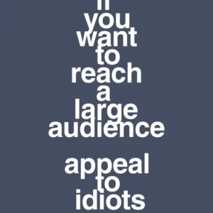 plakat: if you want to reach oversized audience appeal to idiots - petrol 60