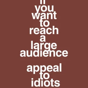 plakat: if you want to reach rummelig audience appeal to idiots - red pepper 60