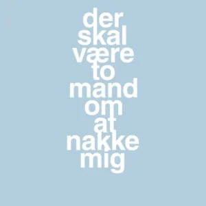 plakat: der skal være to mand om at nakke mig - heavenly indigo 60